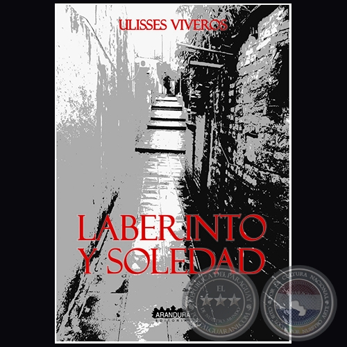 LABERINTO Y SOLEDAD - Autor: ULISSES VIVEROS - Ao 2018